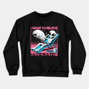 I Want to Relieve Crewneck Sweatshirt